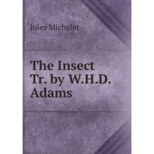  The Insect Tr. by W.H.D. Adams. Jules Michelet Books