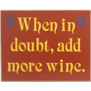  When In Doubt Add More Wine Plaque