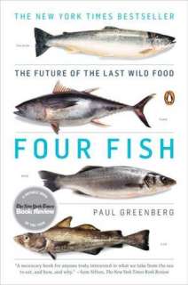   Four Fish The Future of the Last Wild Food by Paul 