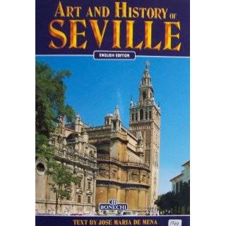 Art and History of SEVILLE [ English Edition, 1999 ] Text by Jose 