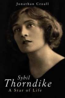 Sybil Thorndike A Star of Life NEW by Jonathan Croall  