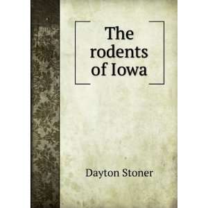  The rodents of Iowa Dayton Stoner Books