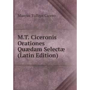   QuÃ¦dam SelectÃ¦ (Latin Edition) Marcus Tullius Cicero Books