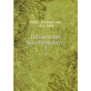   ¤nischer Novellenschatz;. 2 Adelbert von, 1812 1883 Keller Books