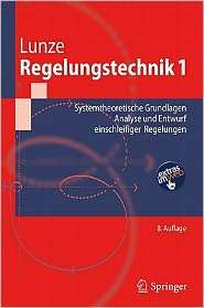 Regelungstechnik 1 Systemtheoretische Grundlagen, Analyse und Entwurf 