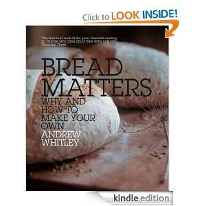 Bread Matters The sorry state of modern bread and a definitive guide 
