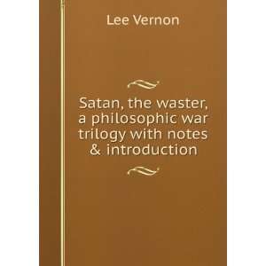  Satan, the waster, a philosophic war trilogy with notes 
