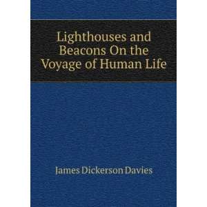   and Beacons On the Voyage of Human Life James Dickerson Davies Books