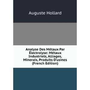   Alliages, Minerais, Produits Dusines (French Edition) Auguste