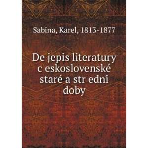   stareÌ a strÌ?edniÌ doby Karel, 1813 1877 Sabina Books