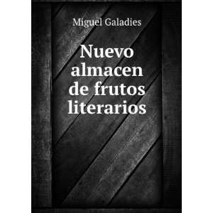  Nuevo almacen de frutos literarios Miguel Galadies Books