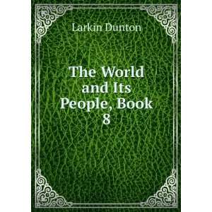  The World and Its People, Book 8 Larkin Dunton Books