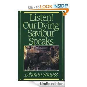 Listen Our Dying Savior Speaks Lehman Strauss  Kindle 