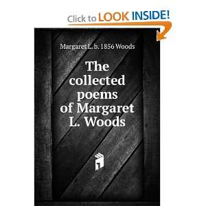   collected poems of Margaret L. Woods Margaret L. b. 1856 Woods Books