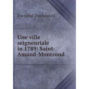  seigneuriale in 1789 Saint Amand Montrond Fernand Dumonteil Books