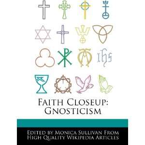  Faith Closeup Gnosticism (9781276162050) Monica Sullivan 