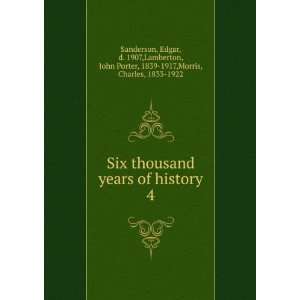  Six thousand years of history. 4 Edgar, d. 1907,Lamberton 