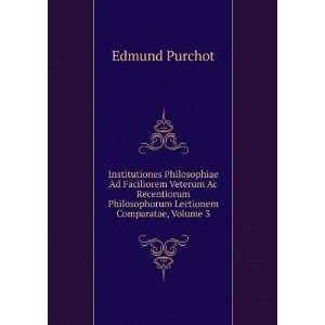   Philosophorum Lectionem Comparatae, Volume 3 Edmund Purchot Books