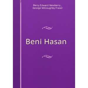   Beni Hasan . George Willoughby Fraser Percy Edward Newberry  Books