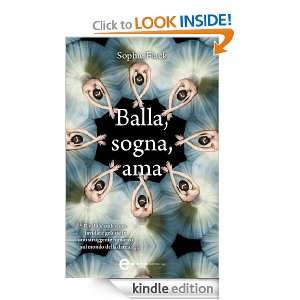 Balla, sogna, ama (Anagramma) (Italian Edition) Sophie Flack, E. De 