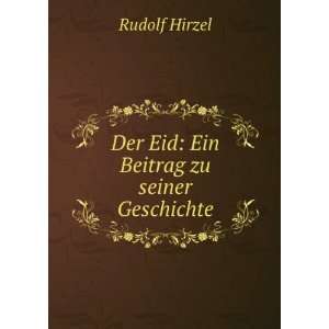 Der Eid Ein Beitrag zu seiner Geschichte Rudolf Hirzel  