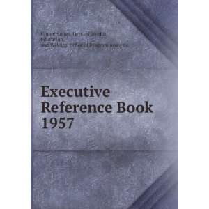  Executive Reference Book. 1957 Education, and Welfare. Office 