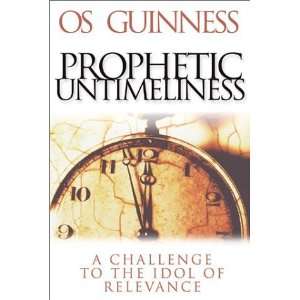   Challenge to the Idol of Relevance [Hardcover] Os Guinness Books