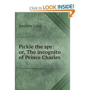  Pickle the spy or, The incognito of Prince Charles 