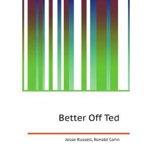  Better Off Ted Ronald Cohn Jesse Russell Books