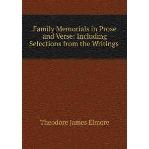   Including Selections from the Writings . Theodore James Elmore Books