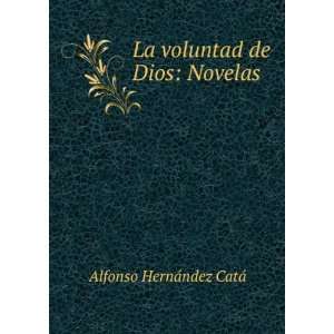 La voluntad de Dios Novelas Alfonso HernÃ¡ndez CatÃ¡  