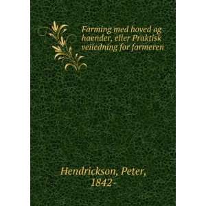   Praktisk veiledning for farmeren Peter, 1842  Hendrickson Books