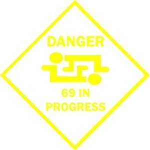  DANGER 69 IN PROGRESS / Vinyl Wall ART   Vinyl Decal 