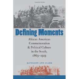  Defining Moments African American Commemoration and 