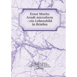  Ernst Moritz Arndt microform  ein Lebensbild in Briefen Ernst 