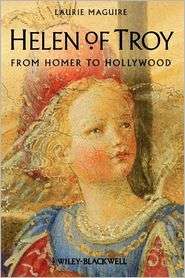 Helen of Troy From Homer to Hollywood, (1405126353), Laurie Maguire 