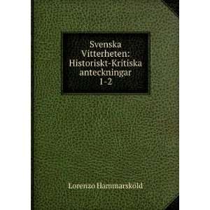  Svenska Vitterheten Historiskt Kritiska anteckningar. 1 2 