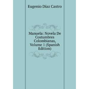   Colombianas, Volume 1 (Spanish Edition) Eugenio DÃ­az Castro Books