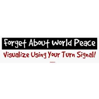  Forget About World Peace Visualize Using Your Turn Signal 