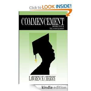 Commencement Book Four  The Conclusion Lawrence Cherry  
