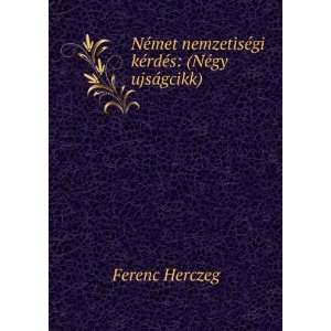   NÃ©gy UjsÃ¡gcikk) (Hungarian Edition) Ferenc Herczeg Books