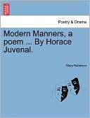 Modern Manners, A Poem  By Horace Juvenal.