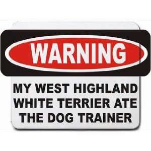   HIGHLAND WHITE TERRIER ATE THE DOG TRAINER Mousepad