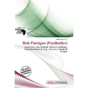    Bob Flanigan (Footballer) (9786200813800) Iosias Jody Books