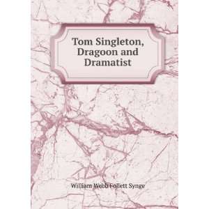   Singleton, Dragoon and Dramatist William Webb Follett Synge Books