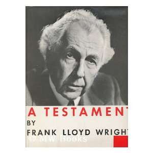  Frank Lloyed Wright A Testament Frank Lloyd Wright Books