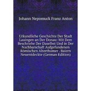   Neuentdeckte (German Edition) Johann Nepomuck Franz Anton Books