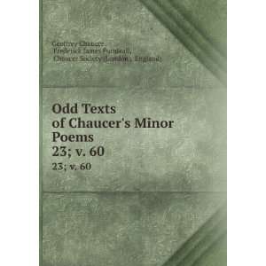 Odd Texts of Chaucers Minor Poems. 23; v. 60 Frederick James 