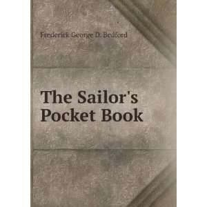    The Sailors Pocket Book Frederick George D. Bedford Books