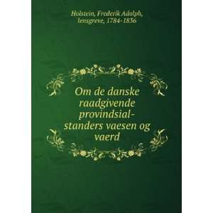   vaesen og vaerd Frederik Adolph, lensgreve, 1784 1836 Holstein Books